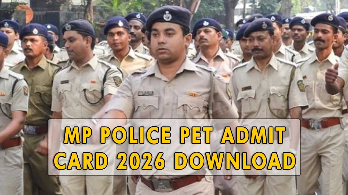 एमपी पुलिस कॉन्स्टेबल पीईटी एडमिट कार्ड 2026 जारी