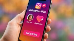 Instagram Plus सब्सक्रिप्शन फीचर्स